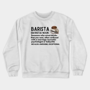 Humor Barista Definition Gift for Coffee Enthusiasts - Baristas-Noun  Someone Who Mixes Drinks... Crewneck Sweatshirt